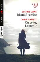 Couverture du livre « Identité secrète ; où es-tu, Lauren ? » de Carla Cassidy et Justine Davis aux éditions Harlequin