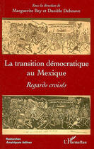 Couverture du livre « La transition democratique au mexique - regards croises » de Bey/Dehouve aux éditions L'harmattan