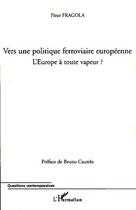 Couverture du livre « Vers une politique ferroviaire européenne ; l'Europe à toute vapeur ? » de Fleur Fragola aux éditions L'harmattan