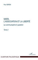 Couverture du livre « Marx, l'association et la liberté Tome 2 ; la communauté en question » de Paul Sereni aux éditions L'harmattan