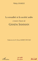 Couverture du livre « La sexualité et la société arabe à travers l'oeuvre de Ghada Samman » de Wafiq Gharazi aux éditions Editions L'harmattan