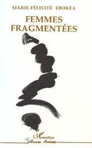 Couverture du livre « Femmes fragmentées » de Marie-Felicit Ebokea aux éditions Editions L'harmattan