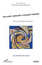 Couverture du livre « Diversité culturelle et progrès humain ; pour un développement humain » de Marc Garcet et Serge Dalla Piazza aux éditions Editions L'harmattan