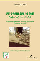 Couverture du livre « Un grain sur le toit ; énigmes et sagesses berbères de Kabylie » de Youcef Allioui aux éditions Editions L'harmattan