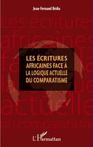 Couverture du livre « Écritures africaines face à la logique actuelle du comparatisme » de Jean-Fernand Bedia aux éditions L'harmattan