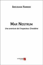 Couverture du livre « Mar nostrum ; une aventure de l'inspecteur Zineddine » de Abdelouahab Hammoudi aux éditions Editions Du Net