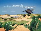 Couverture du livre « Les milieux naturels se rebellent » de Christophe Merlin et Claire Lecoeuvre aux éditions Actes Sud Junior