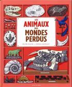 Couverture du livre « Les animaux des mondes perdus » de Damien Laverdunt et Helene Rajcak aux éditions Actes Sud Junior