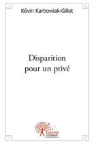 Couverture du livre « Disparition pour un prive » de Karbowiak-Gillot K. aux éditions Edilivre