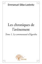 Couverture du livre « Les chroniques de l'avènement t.1 ; la communauté d'Agartha » de Emmanuel Silba-Loebnitz aux éditions Edilivre