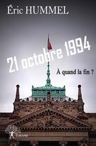 Couverture du livre « 21 octobre 1994 ; à quand la fin ? » de Eric Hummel aux éditions Edilivre