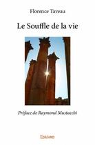 Couverture du livre « Le souffle de la vie - preface de raymond mustacchi » de Florence Taveau aux éditions Edilivre