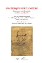 Couverture du livre « Arabesques de lumière ; rencontre avec la poésie de Giovanni Dotoli » de Mario Selvaggio et Maria Leo aux éditions L'harmattan