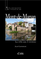 Couverture du livre « Petite histoire de Mont-de-Marsan » de Alain Fourcade aux éditions Éditions Cairn