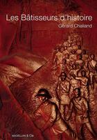 Couverture du livre « Les bâtisseurs d'histoire » de Gerard Chaliand aux éditions Magellan & Cie