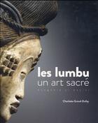 Couverture du livre « Les Lumbus du Gabon-Congo, un art sacré » de Charlotte Grand-Dufay aux éditions Gourcuff Gradenigo