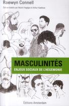 Couverture du livre « Masculinités ; enjeux sociaux de l'hégémonie » de Raewyn Connell aux éditions Amsterdam