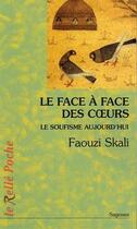 Couverture du livre « Le face à face des coeurs ; le soufisme aujourd'hui » de Faouzi Skali aux éditions Relie