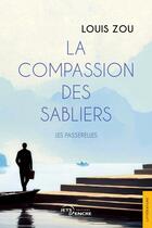 Couverture du livre « La Compassion des sabliers : Les Passerelles » de Louis Zou aux éditions Jets D'encre