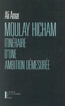 Couverture du livre « Moulay Hicham, itinéraire d'une ambition démesurée » de Ali Amar aux éditions Pierre-guillaume De Roux