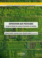 Couverture du livre « Exposition aux pesticides - Ce qu'en disent les sciences humaines et sociales : Ce qu'en disent les sciences humaines et sociales » de Elisabeth Lambert et Fabienne Goutille et Jacqueline Candau aux éditions Octares