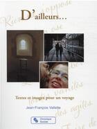 Couverture du livre « D'ailleurs... : textes et images pour un voyage » de Jean-Francois Valette aux éditions Chronique Sociale