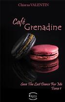 Couverture du livre « Save the last dance for me Tome 1 : café Grenadine » de Chiaraa Valentin aux éditions Erato Editions