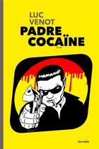 Couverture du livre « Padre cocaïne » de Venot Luc aux éditions Les Indes