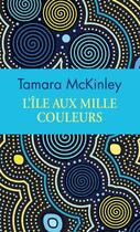 Couverture du livre « L'île aux mille couleurs » de Tamara Mckinley aux éditions Archipoche