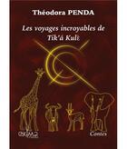 Couverture du livre « Les voyages incroyables de tik'a kule (edition couleur) » de Penda Theodora aux éditions Ekima Media