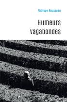 Couverture du livre « Humeurs vagabondes » de Philippe Rousseau aux éditions Le Manuscrit