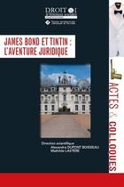 Couverture du livre « James Bond et Tintin : l'aventure juridique Tome 125 » de Boisseau Dupont aux éditions Universite De Poitiers