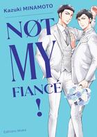 Couverture du livre « Not my fiancé ! » de Kazuki Minamoto aux éditions Akata