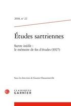 Couverture du livre « Etudes sartriennes 2018, n 22 - sartre inedit : le memoire de fin d'etudes (192 - sartre inedit : l » de  aux éditions Classiques Garnier