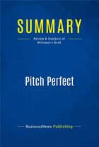 Couverture du livre « Summary : pitch perfect (review and analysis of Bill McGowan's book) » de  aux éditions Business Book Summaries