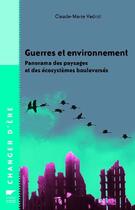 Couverture du livre « Guerres et environnement ; panorama des paysages et des écosystèmes bouleversés » de Vadrot Claude-Marie aux éditions Delachaux & Niestle