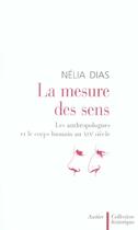 Couverture du livre « La mesure des sens - les anthropologues et le corps humain au xixe siecle » de Dias Nelia aux éditions Aubier