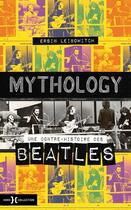 Couverture du livre « Mythology : une contre-histoire des Beatles » de Ersin Leibowitch aux éditions Hors Collection