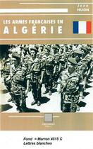 Couverture du livre « Les armés francaises en Algérie » de Jean Huon aux éditions Crepin Leblond
