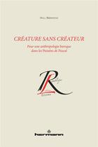 Couverture du livre « Créature sans créateur : Pour une anthropologie baroque dans les Pensées de Pascal » de Bjornstad Hall aux éditions Hermann