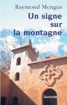 Couverture du livre « Un signe dans la montagne ; notre dame de l'Atlas ; les moines de Tibhrine au Maroc » de Raymond Mengus aux éditions Salvator