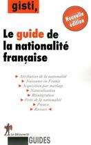 Couverture du livre « Le guide de la nationalité française (édition 2010) » de Gisti (Groupe D'Info aux éditions La Decouverte