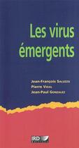 Couverture du livre « Les virus émergents » de Pierre Vidal et Jean-Francois Saluzzo et Jean-Paul Gonzalez aux éditions Ird