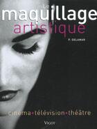 Couverture du livre « Le maquillage artistique » de P Delamar aux éditions Vigot