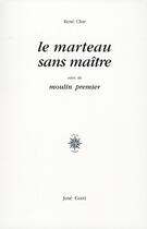 Couverture du livre « Le marteau sans maître ; moulin premier » de René Char aux éditions Corti