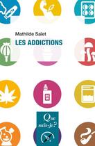 Couverture du livre « Les addictions » de Mathilde Saiet aux éditions Que Sais-je ?