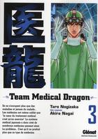 Couverture du livre « Team medical dragon Tome 3 » de Taro Nogizaka et Akira Nagai et Mie Yoshinuma aux éditions Glenat