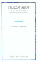 Couverture du livre « L'Europe bleue ; à quoi sert une politique communautaire de la pêche? » de Christian Lequesne aux éditions Presses De Sciences Po