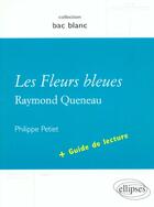 Couverture du livre « Queneau les fleurs bleues plus guide de lecture » de Petiet aux éditions Ellipses