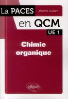 Couverture du livre « Chimie organique » de Guillard Jerome aux éditions Ellipses